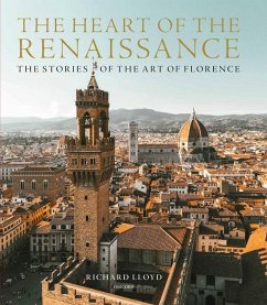 The Heart of the Renaissance: The Stories of the Art of Florence - Lloyd, Richard