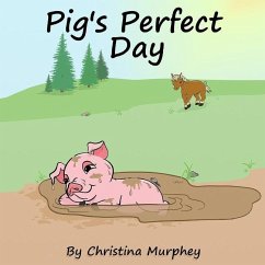 Pig's Perfect Day - Murphey, Christina