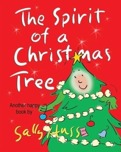 The Spirit of a Christmas Tree (Heart-Warming Children's Picture Book About the Importance of Appreciation) - Huss, Sally