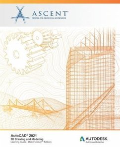 AutoCAD 2021: 3D Drawing and Modeling (Metric Units): Autodesk Authorized Publisher - Ascent - Center for Technical Knowledge