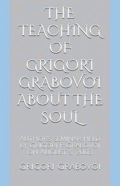The Teaching of Grigori Grabovoi about the Soul: Author's seminar held by Grigori P. Grabovoi on August 5, 2003 - Grabovoi, Grigori