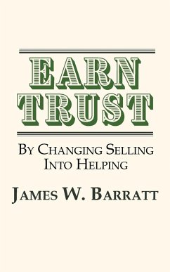 EARN TRUST  By Changing Selling Into Helping - Barratt, James W.