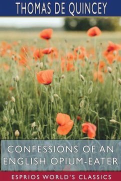 Confessions of an English Opium-Eater (Esprios Classics) - Quincey, Thomas De