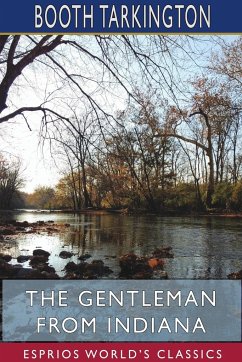 The Gentleman from Indiana (Esprios Classics) - Tarkington, Booth
