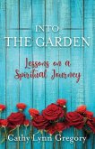 Into The Garden: lessons on a spiritual journey
