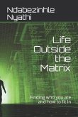 Life Outside the Matrix: Finding who you are and how to fit in