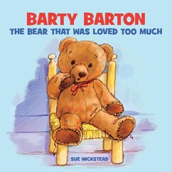 Barty Barton - The Bear That Was Loved Too Much - Wickstead, Sue