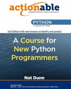 Actionable Python: A Course for New Python Programmers - Dunn, Nat