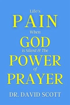 Life's Pain When God Is Silent & the Power of Prayer - Scott, David