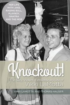 Knockout! The Sexy, Violent and Extraordinary Life of Vikki LaMotta - Lamotta, Vikki