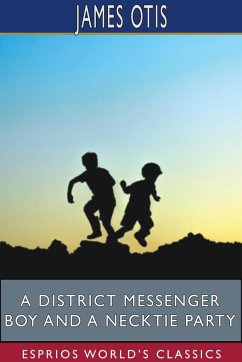 A District Messenger Boy and a Necktie Party (Esprios Classics) - Otis, James