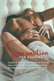Sex Position for Couples: Explore a new sex life experience to boost your couple libido, improve your intimacy and satisfy the desire in your re