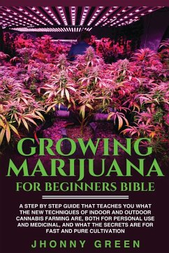 Growing Marijuana For Beginners BIBLE - Green, Jhonny