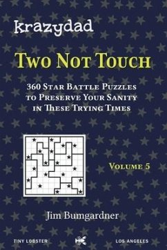 Krazydad Two Not Touch Volume 5: 360 Star Battle Puzzles to Preserve Your Sanity in These Trying Times - Bumgardner, Jim