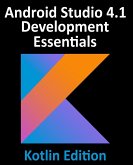 Android Studio 4.1 Development Essentials - Kotlin Edition: Developing Android 11 Apps Using Android Studio 4.1, Kotlin and Android Jetpack