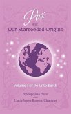 Pax and Our Starseeded Origins: Volume 1 of Do Unto Earth