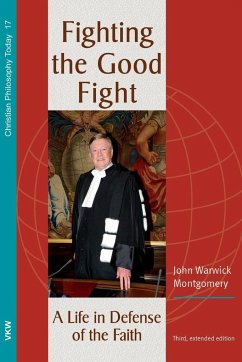 Fighting the Good Fight, 3rd and Enlarged Edition - Montgomery, John Warwick