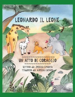 Leonardo Il Leone: Un Atto Di Coraggio - Calvani, Alessia; Sinatra, Jessica Oliva