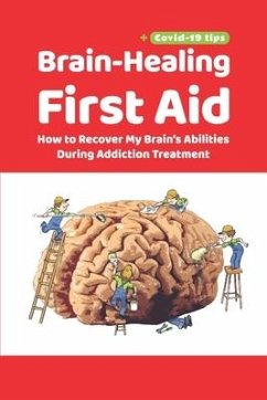 Brain-Healing First Aid (Plus tips for COVID-19 era): How to Recover My Brain's Abilities During Addiction Treatment (Gray-scale Edition) - Rezapour, Tara; Collins, Brad; Paulus, Martin