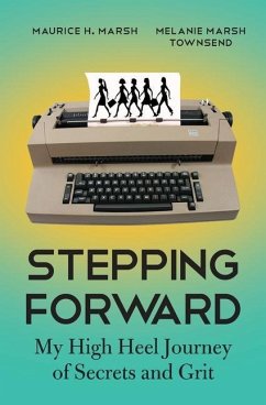 Stepping Forward: My High Heel Journey of Secrets and Grit - Townsend, Melanie Marsh; Marsh, Maurice H.