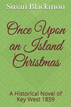 Once Upon an Island Christmas: A Historical Novel of Key West 1859 - Blackmon, Susan