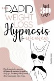 Rapid Weight Loss Hypnosis for Women: The Ultimate Collection of Powerful Self-Hypnosis and Meditations for Weight Loss at Any Age. Transform Your Bod