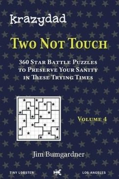 Krazydad Two Not Touch Volume 4: 360 Star Battle Puzzles to Preserve Your Sanity in These Trying Times - Bumgardner, Jim