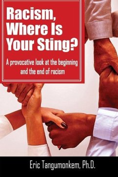 Racism, Where Is Your Sting?: A provocative look at the beginning and the end of racism - Tangumonkem, Eric