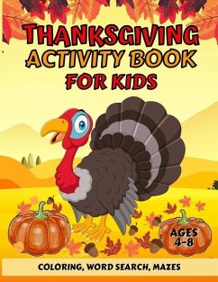 Thanksgiving Activity Book For Kids Ages 4-8: Fun Thanksgiving Coloring Pages, Word Search, and Mazes Great Gift for Boys and Girls - Riley, Robin