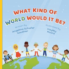 What Kind of World Would It Be? - Schafer Gauthier, Angelina