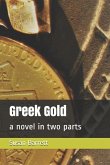 Greek Gold: a novel in two parts