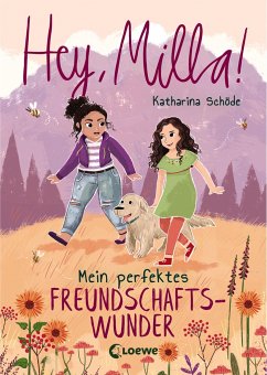 Mein perfektes Freundschaftswunder / Hey, Milla! Bd.2 - Schöde, Katharina Mein perfektes Freundschaftswunder / Hey, Milla! Bd.2 - Schöde, Katharina