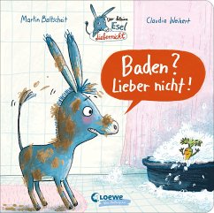 Der kleine Esel Liebernicht - Baden? Lieber nicht! - Baltscheit, Martin