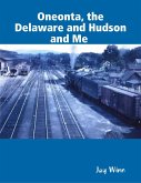 Oneonta, the Delaware and Hudson and Me (eBook, ePUB)