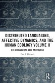 Distributed Languaging, Affective Dynamics, and the Human Ecology Volume II (eBook, PDF)