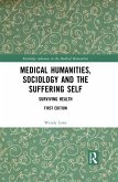 Medical Humanities, Sociology and the Suffering Self (eBook, PDF)
