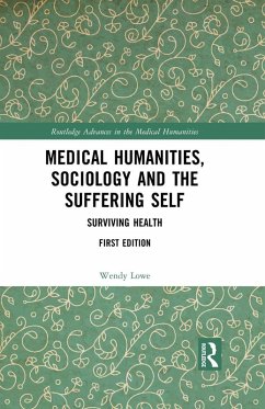 Medical Humanities, Sociology and the Suffering Self (eBook, PDF) - Lowe, Wendy