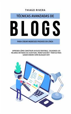 Cover Técnicas avanzadas de blogs para crear ingresos pasivos en línea (eBook, ePUB)