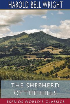 The Shepherd of the Hills (Esprios Classics) - Wright, Harold Bell