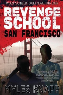 Revenge School San Francisco: When You Need to Get More Than Even - Knapp, Myles