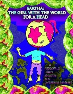 The Girl With The World For A Head: A FUDGEWILLI Story about the 2020 Coronavirus Pandemic - Fudgewilli