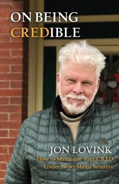 On Being Credible: How to Maximize Your CRED Under News Media Scrutiny - Lovink, Jon