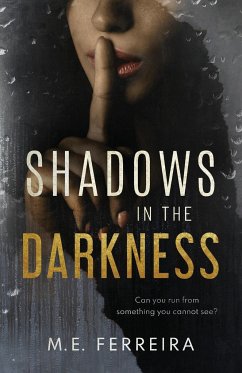 Shadows in the Darkness - Ferreira, M. E.