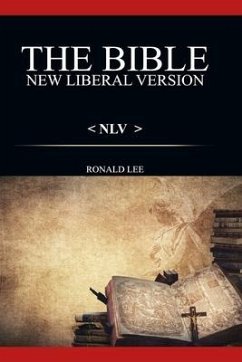 The Bible (NLV): : New Liberal Version - Lee, Ronald