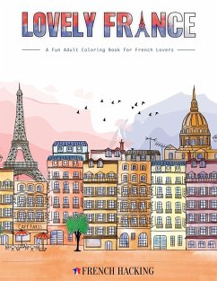 Lovely France - A Fun Adult Coloring Book For French Lovers - Hacking, French