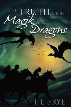 The Truth About Magik and Dragons - Frye, T. L.