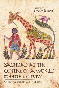 Baghdad at the Centre of a World, 8th-13th Century: An Introductory Textbook - Selove, Emily