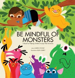 Be Mindful of Monsters: A Book for Helping Children Accept Their Emotions - Stockly, Lauren