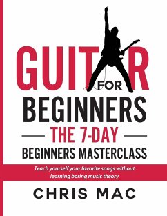 Guitar for Beginners - The 7-day Beginner's Masterclass - Mac, Chris