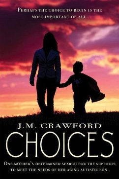 Choices: One mother's determined search for the supports to meet the needs of her aging autistic son. - Crawford, J. M.